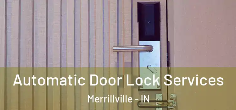  Automatic Door Lock Services Merrillville - IN