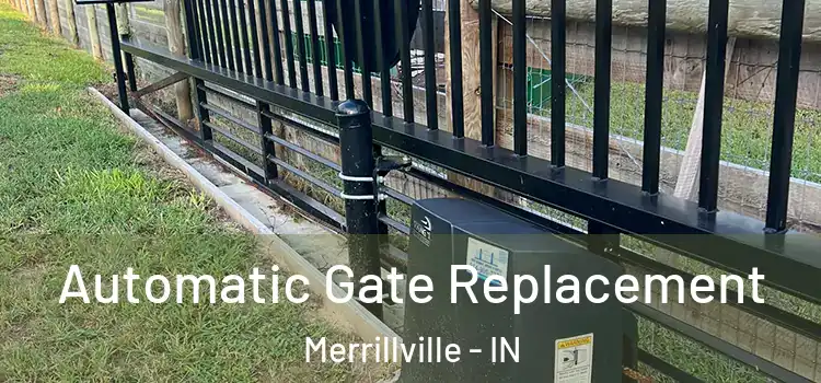 Automatic Gate Replacement Merrillville - IN
