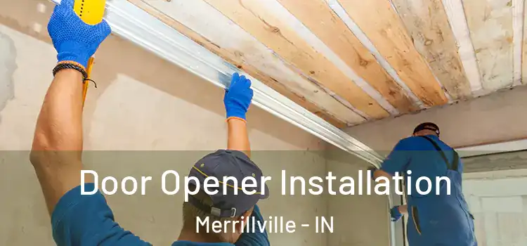 Door Opener Installation Merrillville - IN
