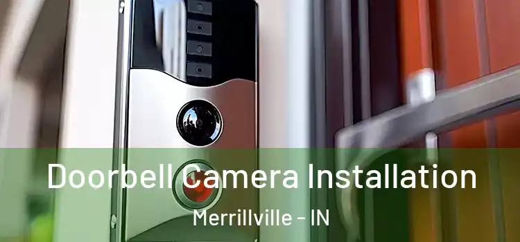  Doorbell Camera Installation Merrillville - IN