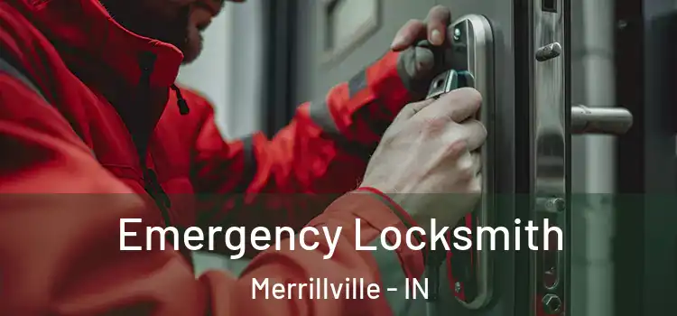 Emergency Locksmith Merrillville - IN