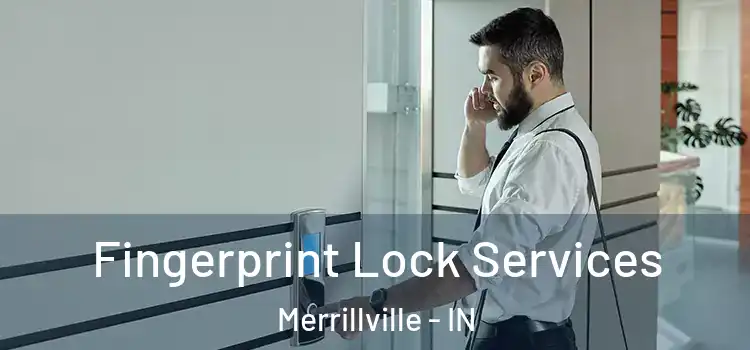 Fingerprint Lock Services Merrillville - IN