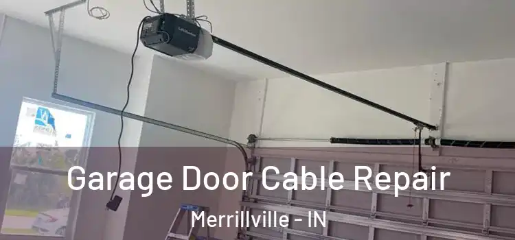  Garage Door Cable Repair Merrillville - IN