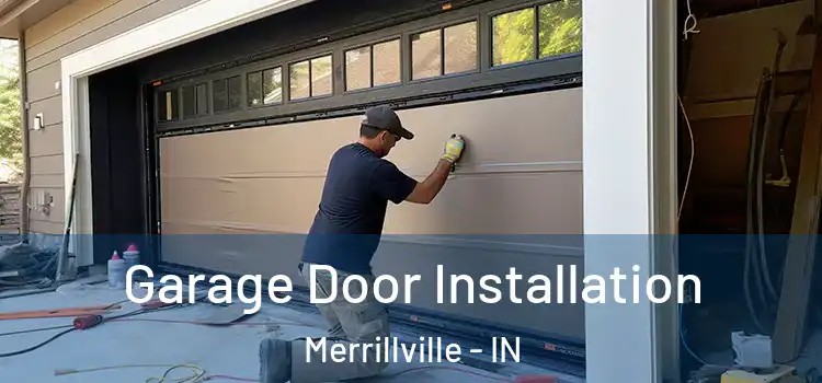  Garage Door Installation Merrillville - IN