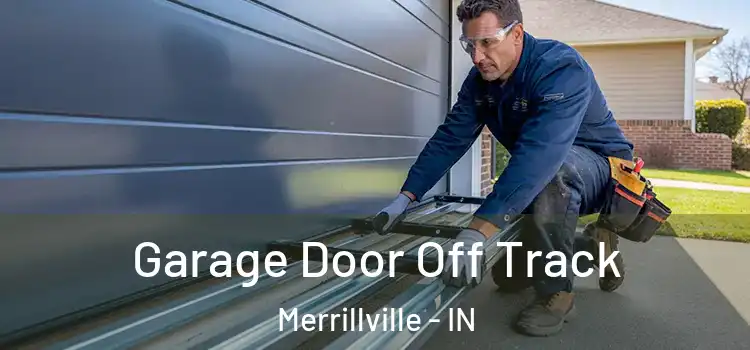  Garage Door Off Track Merrillville - IN