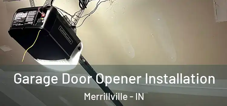  Garage Door Opener Installation Merrillville - IN