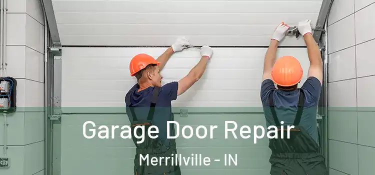 Garage Door Repair Merrillville - IN