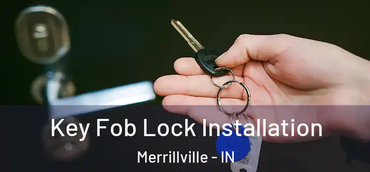  Key Fob Lock Installation Merrillville - IN