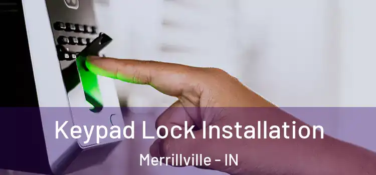 Keypad Lock Installation Merrillville - IN