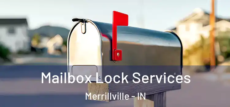 Mailbox Lock Services Merrillville - IN