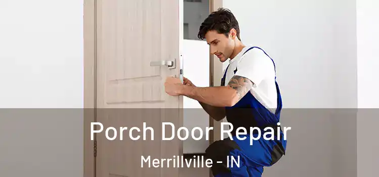  Porch Door Repair Merrillville - IN