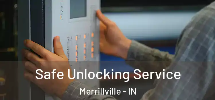 Safe Unlocking Service Merrillville - IN