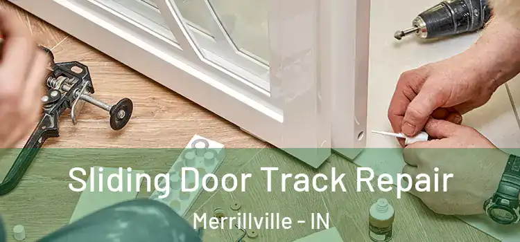 Sliding Door Track Repair Merrillville - IN
