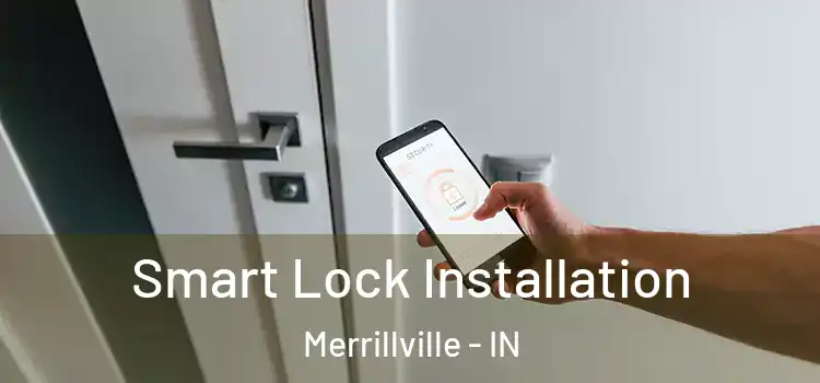 Smart Lock Installation Merrillville - IN